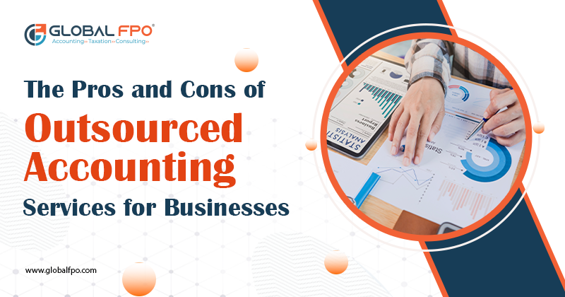 The Pros and Cons of Outsourced Accounting Services for Businesses