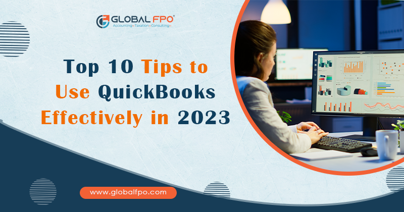 Top 7 Tips to Use QuickBooks Effectively in 2023