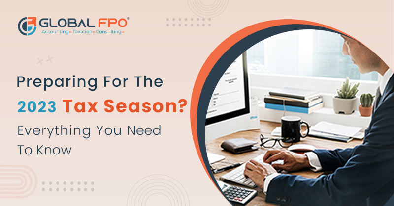 Preparing For The 2023 Tax Season? Everything Need to Know