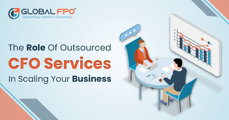 Role of Outsourced CFO Services In Scaling Your Business