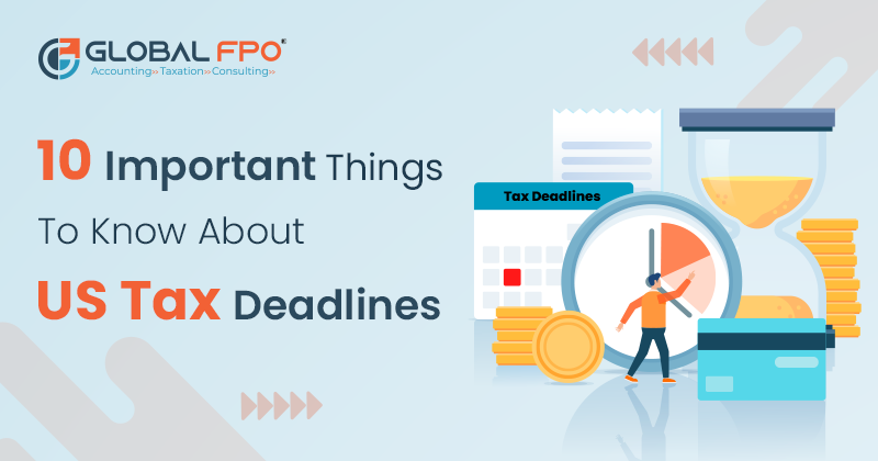 10 Important Things to Know About US Tax Deadlines