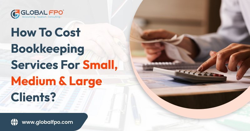 How to Cost Bookkeeping Services for Small, Medium, and Large Clients