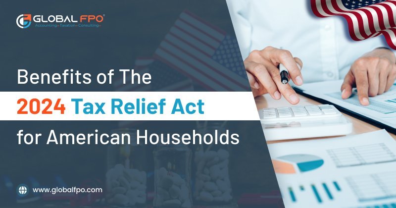 Benefits of the 2024 Tax Relief Act for American Households