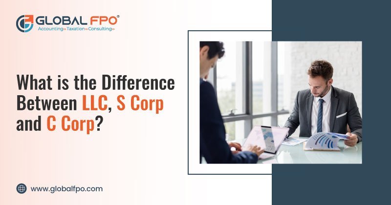 What Is the Difference Between LLC, S Corp, and C Corp?
