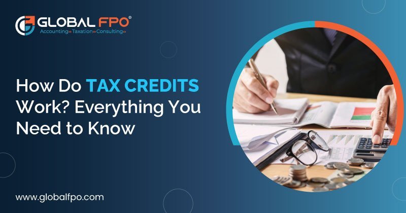 How Do Tax Credits Work? Everything You Need to Know