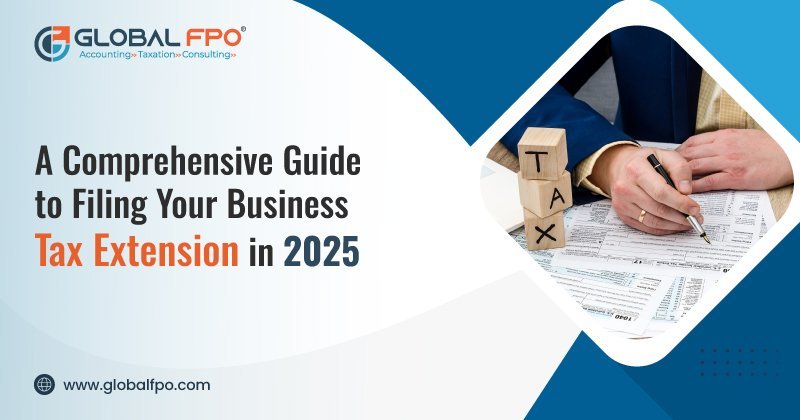 A Comprehensive Guide to Filing Your Business Tax Extension in 2025