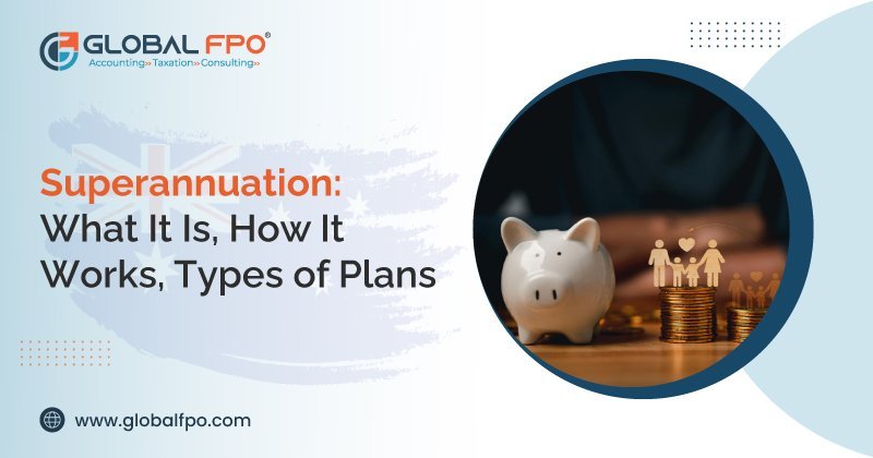 Superannuation: What It Is, How It Works, Types of Plans