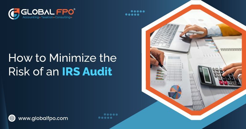 How to Minimize the Risk of an IRS Audit