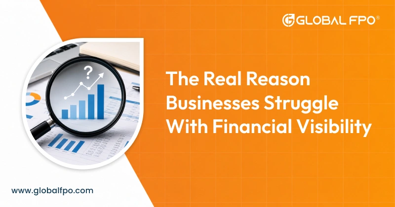 Financial Visibility: Why Businesses Struggle and How to Improve It